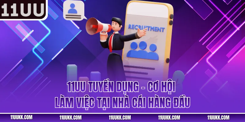 11UU Tuyển Dụng