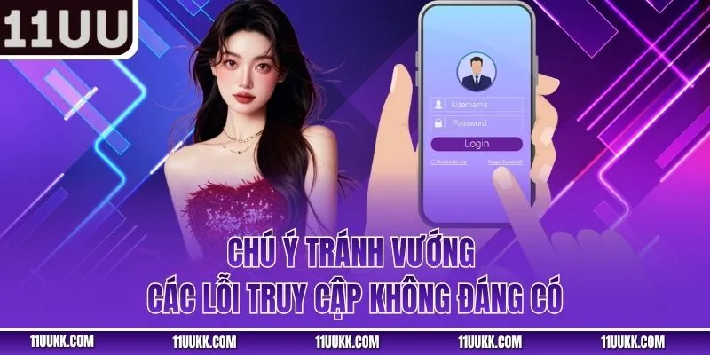 Chú ý tránh vướng các lỗi truy cập không đáng có