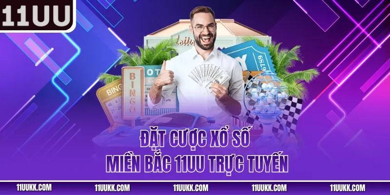 Đặt cược xổ số miền Bắc 11UU trực tuyến