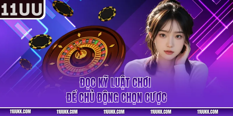 Đọc kỹ luật chơi để chủ động chọn cược
