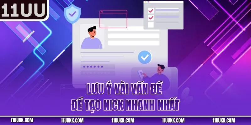 Lưu ý vài vấn đề để tạo nick nhanh nhất
