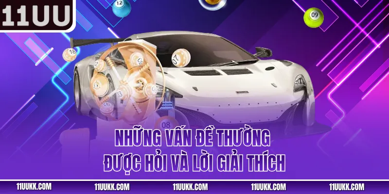 Những vấn đề thường được hỏi và lời giải thích