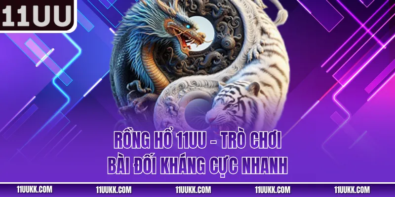 Rồng Hổ 11UU