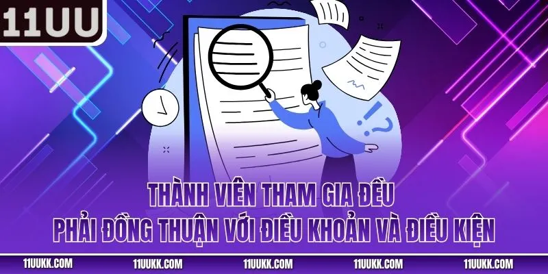 Thành viên tham gia đều phải đồng thuận với điều khoản và điều kiện