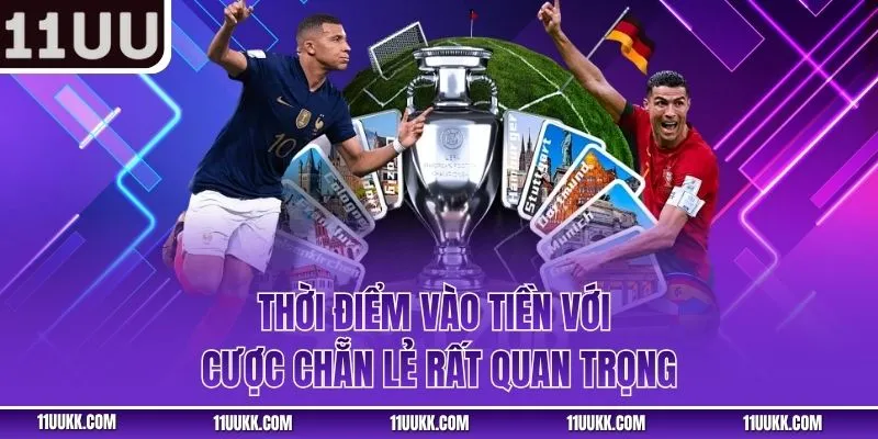 Thời điểm vào tiền với cược chẵn lẻ rất quan trọng