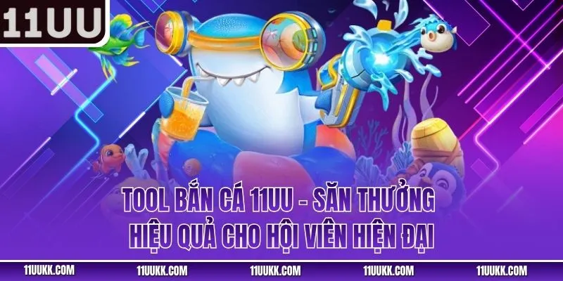 Tool Bắn Cá 11UU